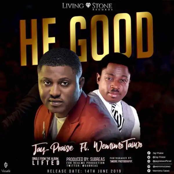 Jay Praise - He Good (ft. Wemimo Taiwo)